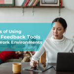 The Benefits of Using Employee Feedback Tools in Remote Work Environments