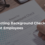 The Importance of Conducting Background Checks on Current Employees