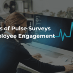 7 Benefits of Pulse Surveys for Employee Engagement