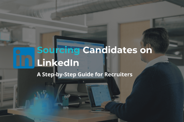 How to Source Candidates on LinkedIn: A Step-by-Step Guide for Recruiters